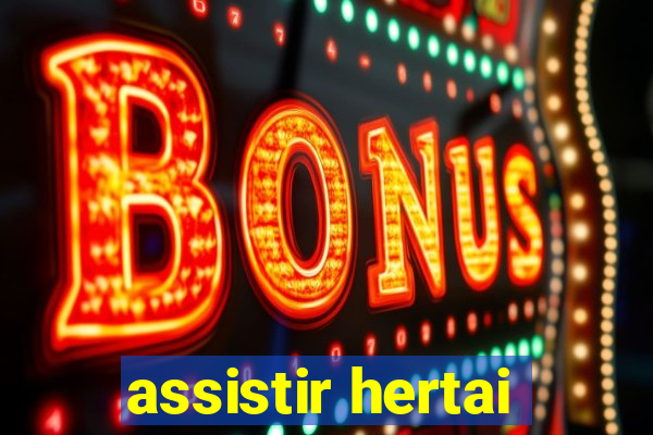 assistir hertai